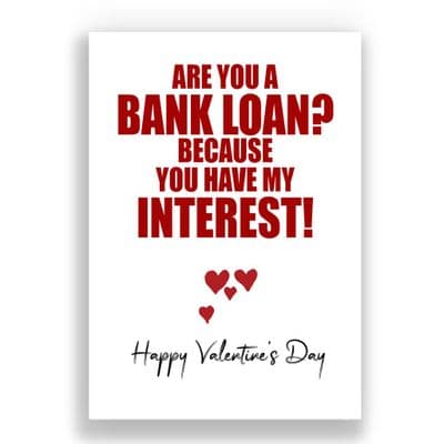 Valentines Card | Are you a Bank Loan?