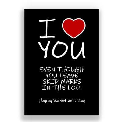 Valentines Card | Even though you leave skid marks on the loo