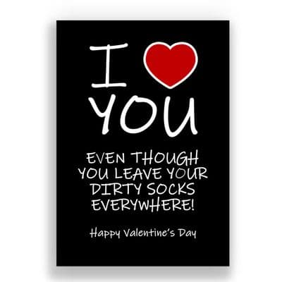 Valentines Card | Even though you leave your dirty socks everywhere!