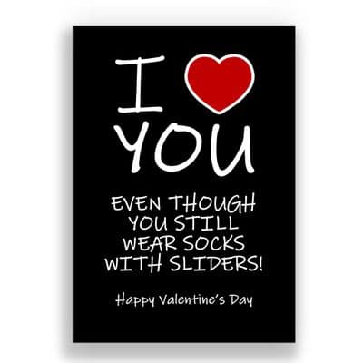 Valentines Card | even though you still wear socks and sliders!