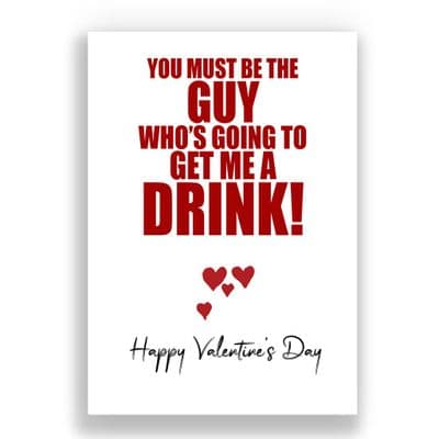 Valentines Card | You must be the guy who's buying me a drink!