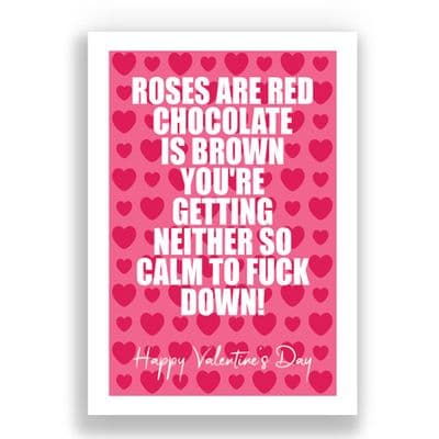 Valentines Card | You're getting neither so calm the fuck down!