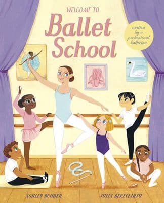 Welcome To Ballet School (Written By a Professional Ballerina)
