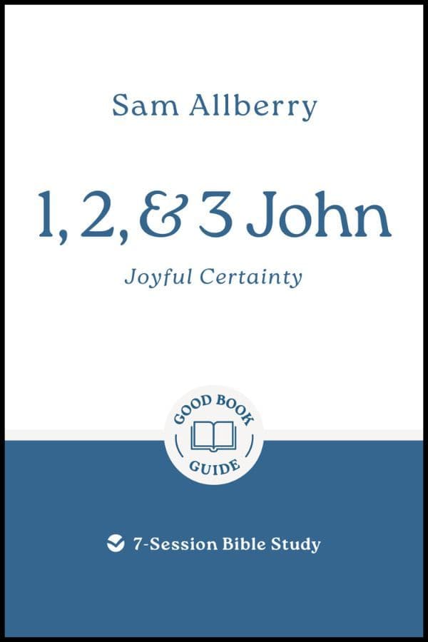 1, 2 & 3 John: Joyful Certainty