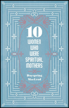 10 Women Who Were Spiritual Mothers