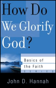Basics: How Do We Glorify God?