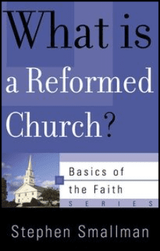 Basics: What is  a Reformed Church?