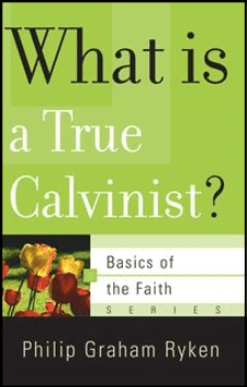 Basics: What Is a True Calvinist?