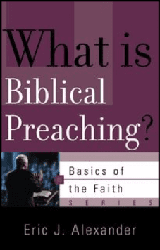 Basics: What Is Biblical Preaching?