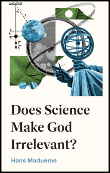 Does Science Make God Irrelevant? (Coming July)