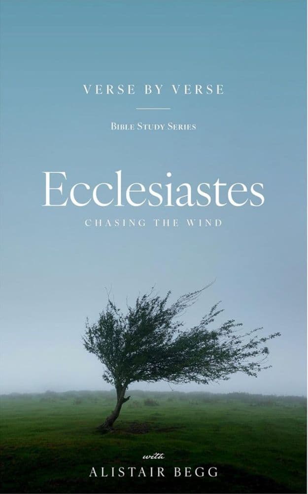 Ecclesiastes: Chasing the Wind (Verse by Verse)
