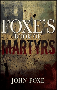 Foxe's Book Of Martyrs