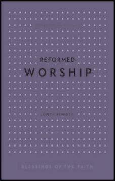 Reformed Worship (Blessings of the Faith)