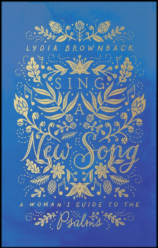 Sing A New Song - A Woman's Guide To The Psalms