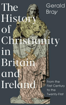 The History of Christianity in Britain and Ireland