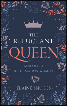The Reluctant Queen and Other Reformation Women