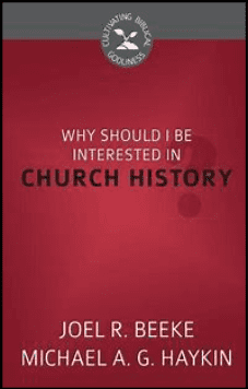 Why Should I Be Interested In Church History?