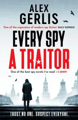 Alex Gerlis - Every Spy a Traitor
