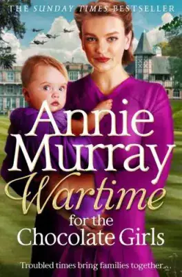 Annie Murray - Wartime for the Chocolate Girls