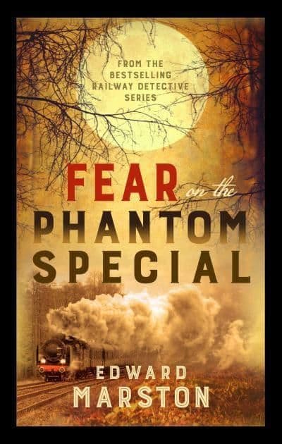Edward Marston - Fear On The Phantom Special