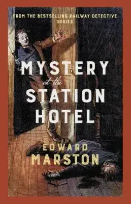 Edward Marston - Mystery at the Station Hotel
