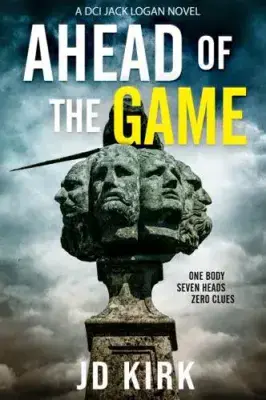 J D Kirk - Ahead of the Game  (DCI Jack Logan Book 10)