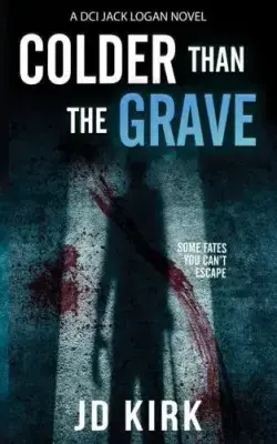 J D Kirk - Colder Than the Grave (DCI Jack Logan Book 12)
