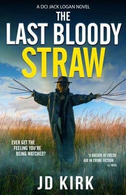 J D Kirk - The Last Bloody Straw (DCI Jack Logan Book 5)