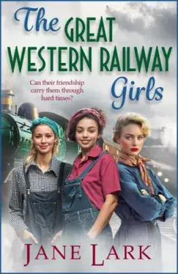 Jane Lark - The Great Western Railway Girls