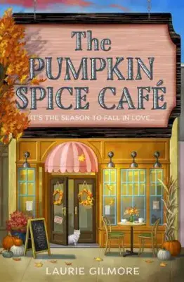 Laurie Gilmore - The Pumpkin Spice Cafe