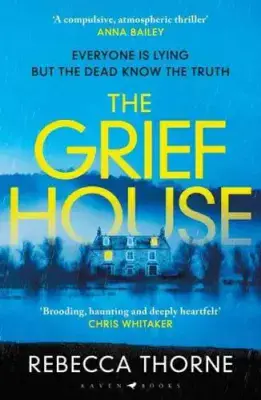 Rebecca Thorne - The Grief House