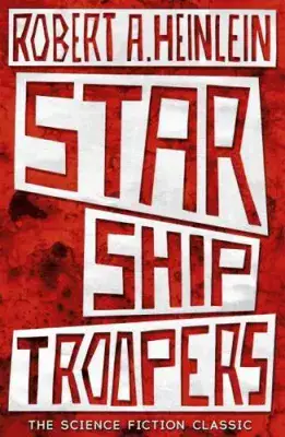 Robert A Heinlein - Starship Troopers