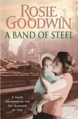 Rosie Goodwin - A Band of Steel