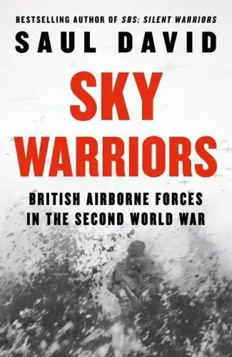 Sky Warriors - British Airborne Forces in the Second World