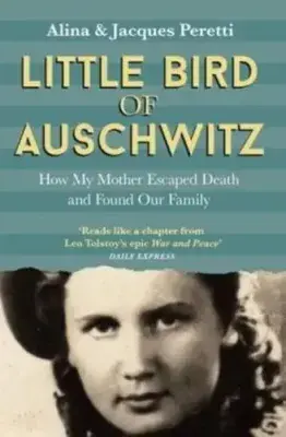 The Little Bird of Auschwitz By Alina and Jacques Peretti