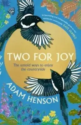 Two for Joy - The Untold Ways to Enjoy the Countryside by Adam Henson