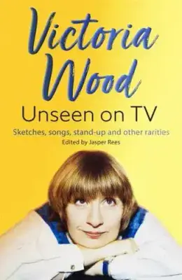 Victoria Wood - Unseen on TV: Sketches, Songs, Stand Up and Other Rarities