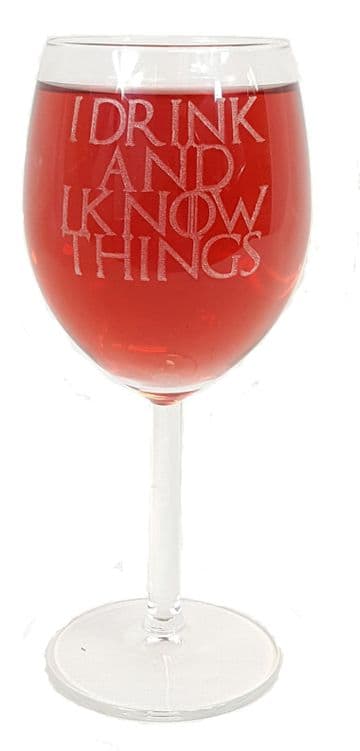"I Drink and I Know Things" Game of Thrones Inspired Wine Glass