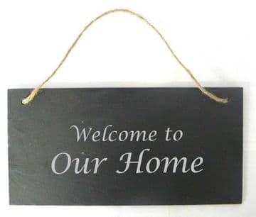 Welcome to Our Home - Hanging Slate Sign