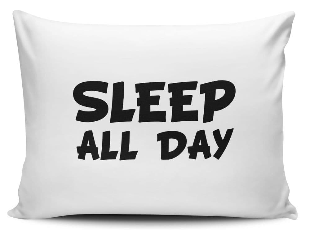 Sleep All Day Funny Pillow Case