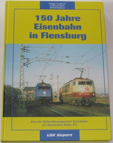 150 Jahre Eisenbahn in Flensburg, by Kaufhold, Klein and Schikorr