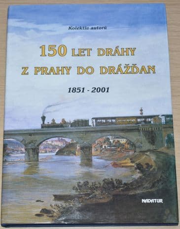 150 Let Drahy z Prahy Do Drazdan 1851-2001