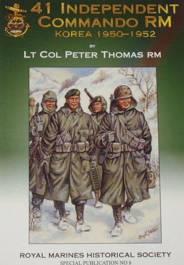 41 Independent Commando RM, Korea 1950-1952, by Lt Col Peter Thomas