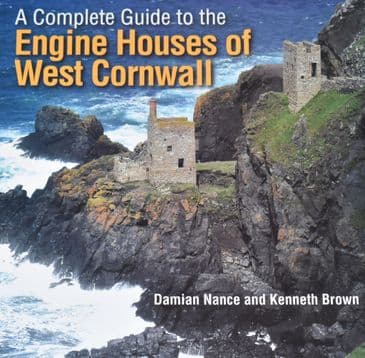 A complete guide to the Engine Houses of West Cornwall, by Damian Nance and Kenneth Brown
