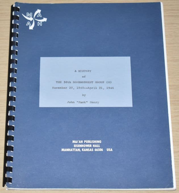 A History of the 38th Bombardment Group (M) 1940-1946, by John Hank Henry
