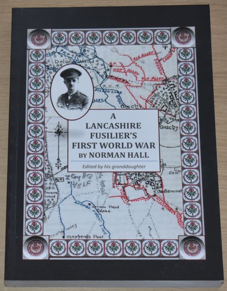 A Lancashire Fuslier s First World War by Norman Hall edited by ...