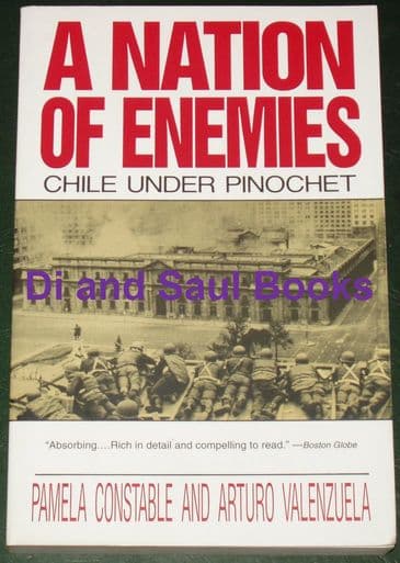 A Nation of Enemies - Chile Under Pinochet, by Pamela Constable and Arturo Valenzuela