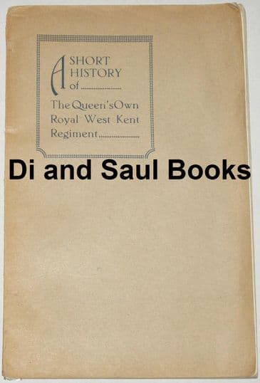 A Short History of The Queen's Own Royal West Kent Regiment (Pub 1930)