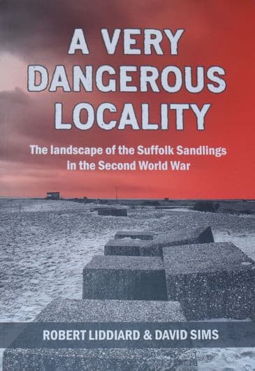 A Very Dangerous Locality - The Landscape of the Suffolk Sandlings in the Second World War