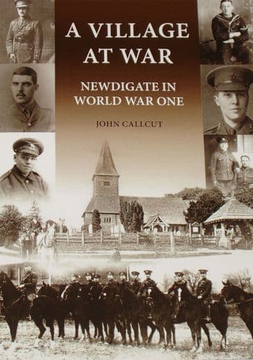 A Village At War - Newdigate in World War One, by John Callcut